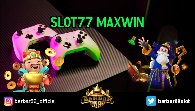 Slot77 Maxwin